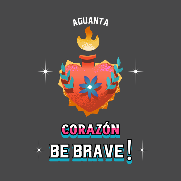 Corazon Be Brave Heart by Tip Top Tee's