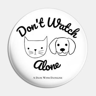 Don't Watch Alone Pin