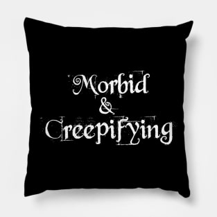 Morbid and Creepifying Pillow