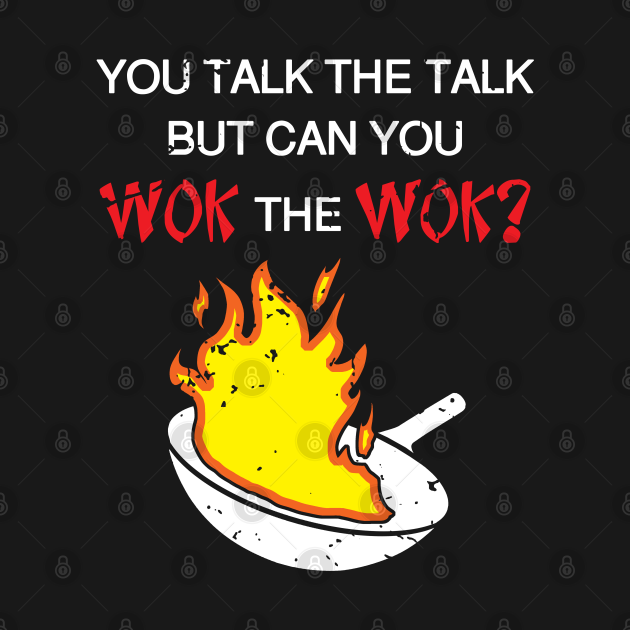 Discover Wok the Wok - Cooking - T-Shirt