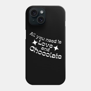 All You Need Is Love And Chocolate. Chocolate Lovers Delight. Phone Case