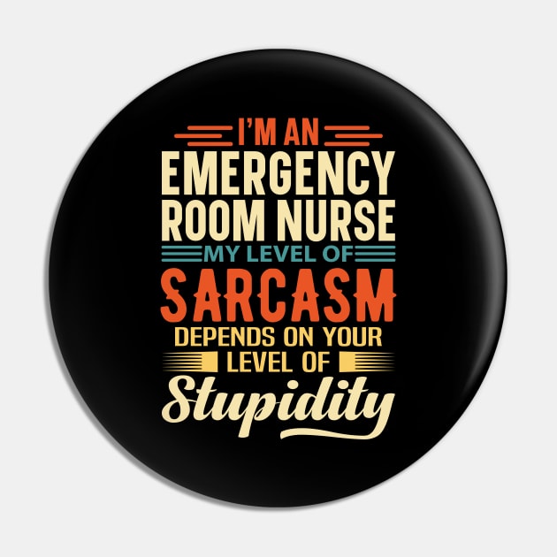 I'm An Emergency Room Nurse Pin by Stay Weird