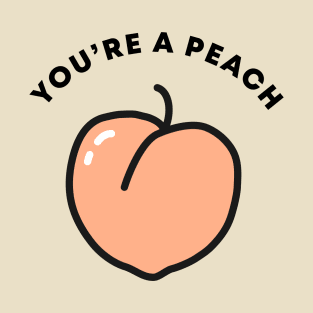 You're A Peach T-Shirt