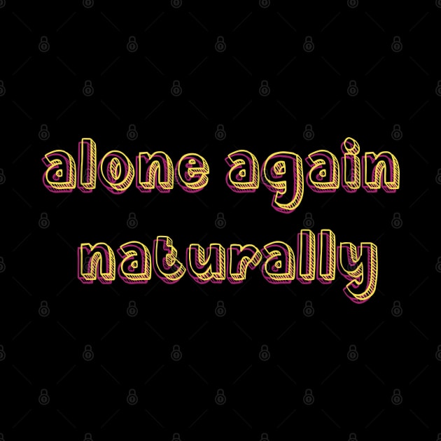 alone again naturally by TheMeddlingMeow