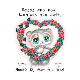 Roses are red, Lemurs are cute, Here's 18, just for You! T-Shirt