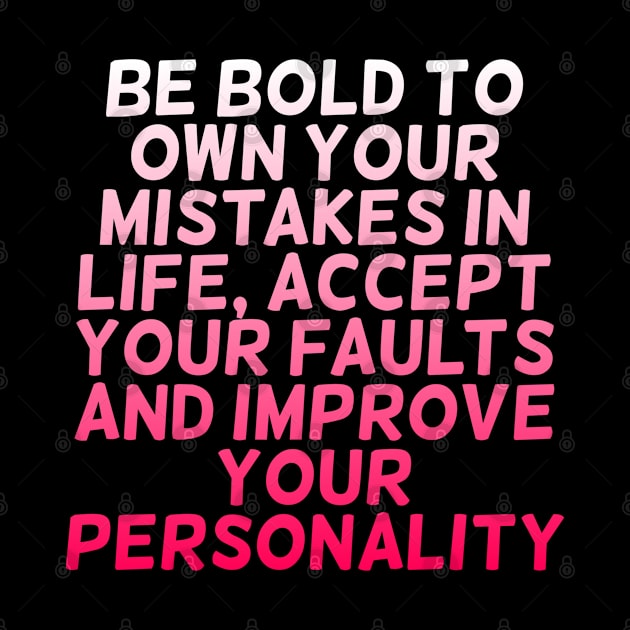 Be bold to own your mistakes in Life, accept your faults and improve your personality by zoomade