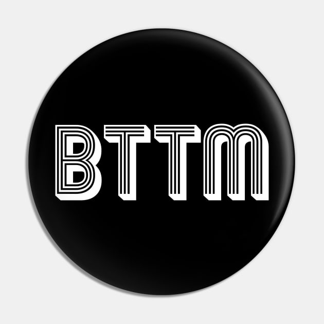 BTTM Pin by SquareClub