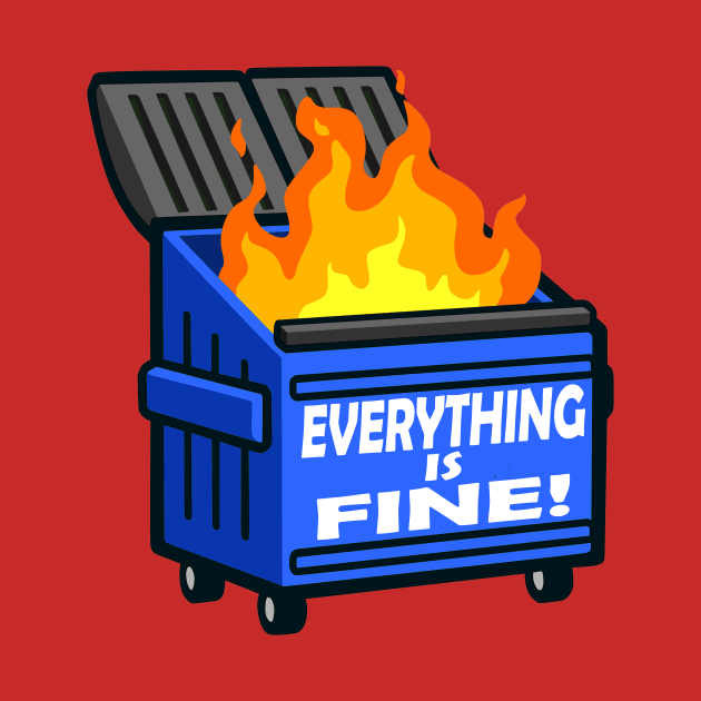 OG DUMPSTER FIRE - Everything Is Fine by OG Ballers