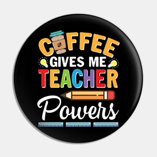 Coffee Gives Me Teacher Powers Happy Teacher Day To Drinker Pin
