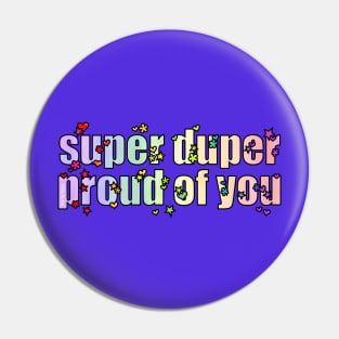 Super duper proud Pin