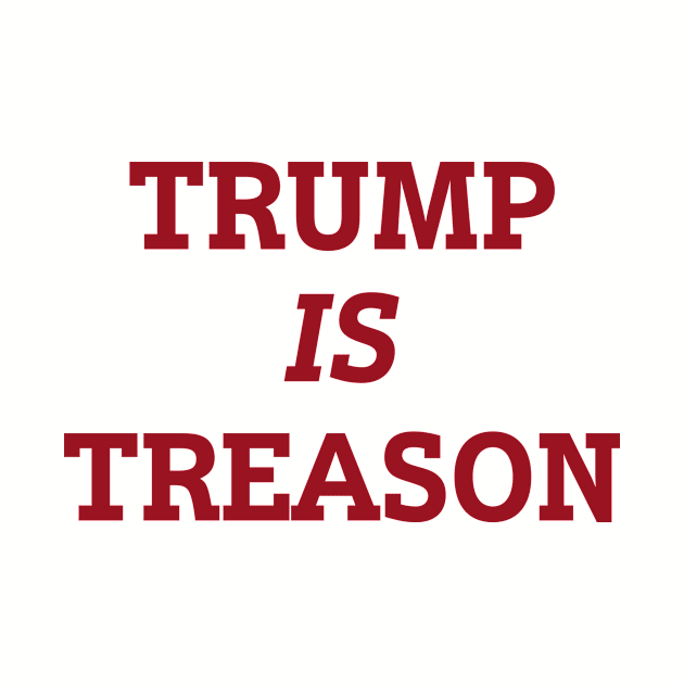 Trump is Treason by kharagh