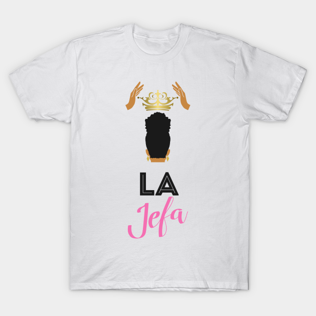 Discover La Jefa - La Jefa - T-Shirt