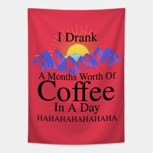 I DRANK A MONTHS WORTH OF COFFEE IN A DAY! HAHAHAHA (version 2) Tapestry