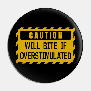 Will Bite if Overstimulated Pin