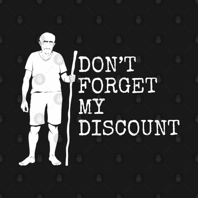 Don't forget my discount, funny old man by Funny sayings