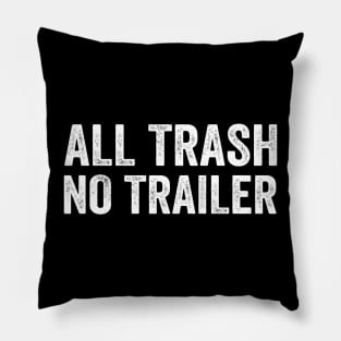 All Trash No Trailer - White Style Pillow