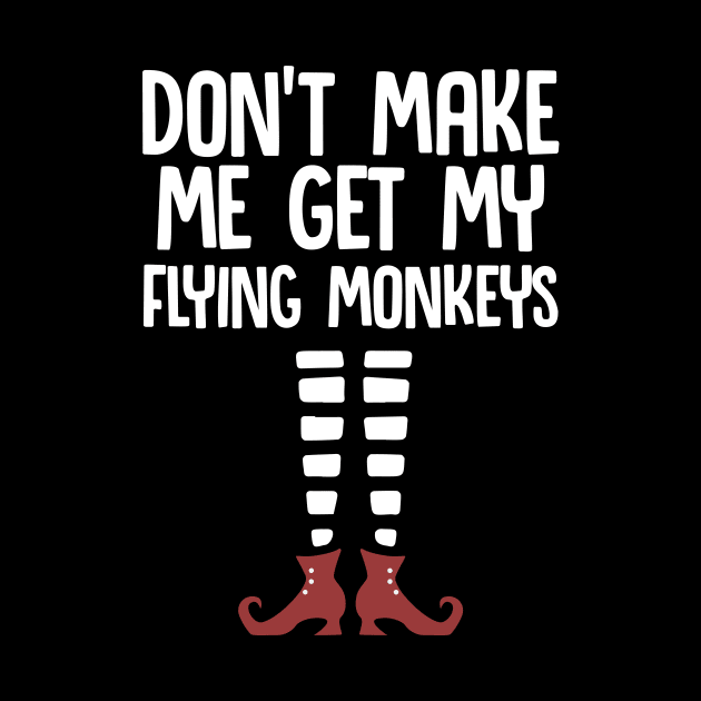 Don't Make Me Get My Flying Monkeys| Trick or treat | Halloween gift | Spooky season gifts | Halloween Decor gifts | Funny Halloween Trick or treat | Alien Lovers Halloween | Halloween monsters | Spooky season by johnii1422