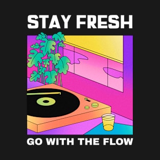 Stay Fresh Go With The Flow T-Shirt