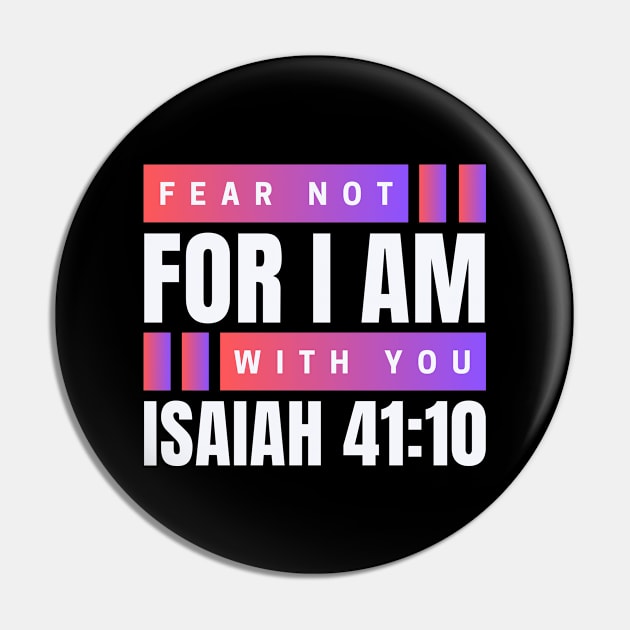 Fear Not For I Am With You | Bible Verse Isaiah 41:10 Pin by All Things Gospel