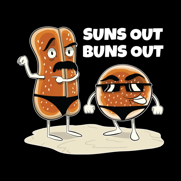 Suns Out Buns Out by futiledesigncompany