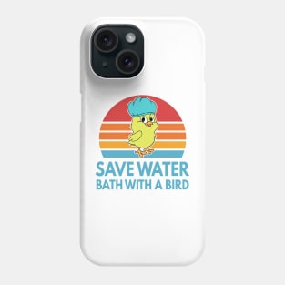 Save Water Bath With A Bird Funny Bird Gift Phone Case