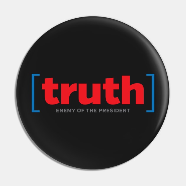 TRUTH - enemy of the president Pin by directdesign