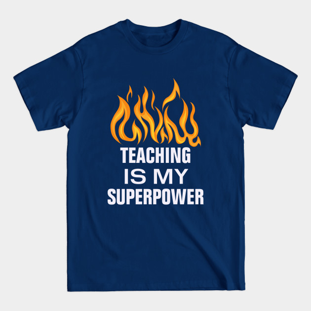 Disover Teaching is my superpower - Teachers - T-Shirt