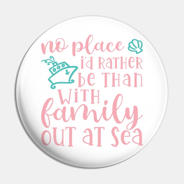 No Place I’d Rather Be Than With My Family Out At Sea Cruise Vacation Funny Pin by GlimmerDesigns