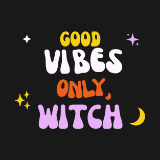 Good Vibes Only, Witch T-Shirt