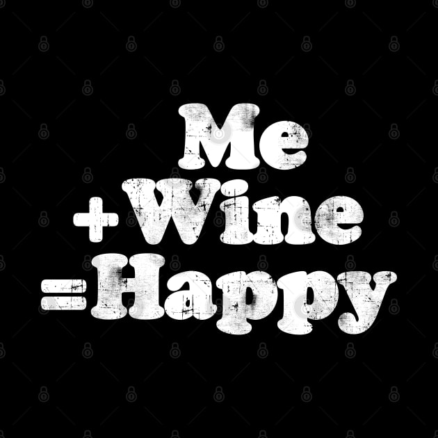 Me plus wine equals happy.  [Faded] by MatsenArt