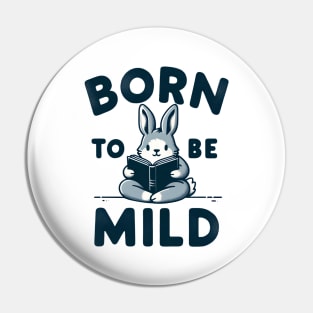 Born to be Mild Rabbit Reader Pin