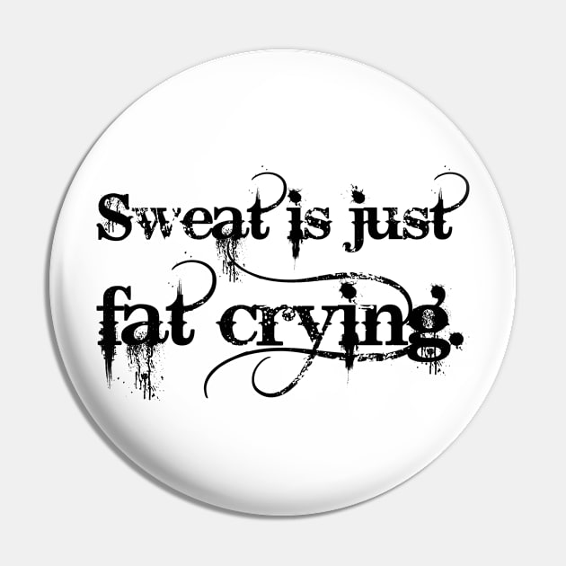 Sweat is just fat crying Pin by 101univer.s