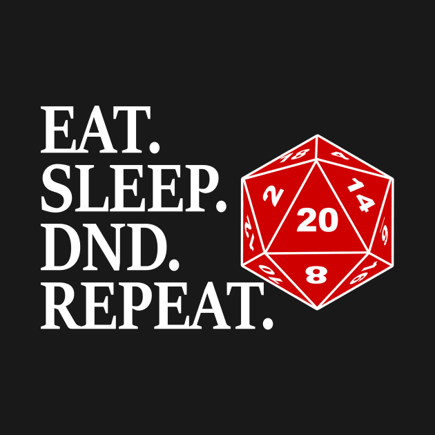 DND Eat Sleep Dnd Repeat by Bingeprints