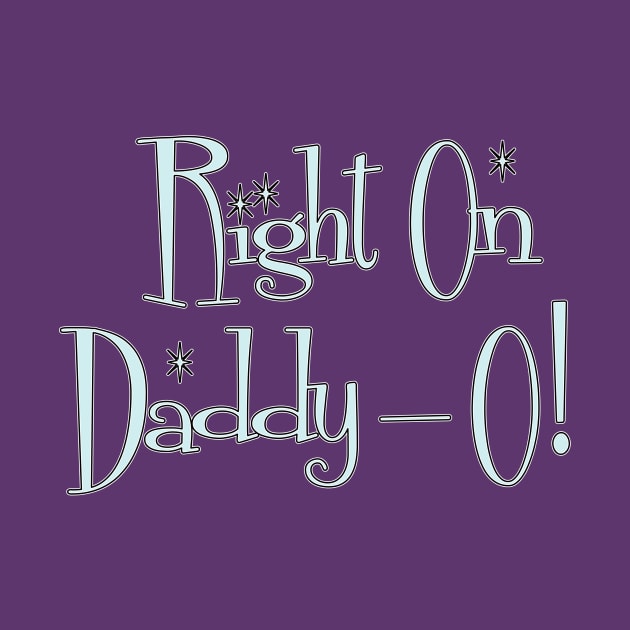 Right On Daddy-O! by ZeroRetroStyle