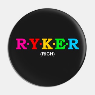 Ryker - Rich. Pin