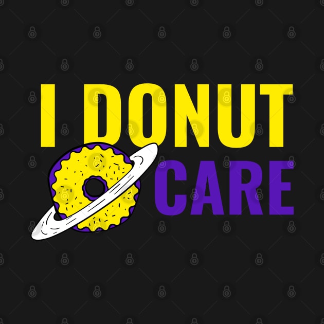 I Donut Care - Funny Donut Quote by stokedstore