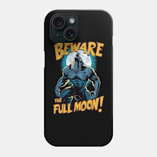 Beware The Full Moon! Werewolf Phone Case