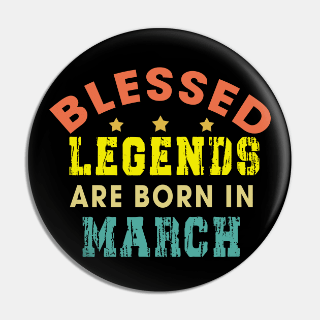 Blessed Legends Are Born In March Funny Christian Birthday Pin by Happy - Design