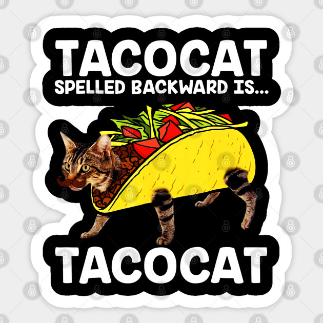 Taco & Cat Tacocat Spelled Backward Is Tacocat - Cat - Sticker