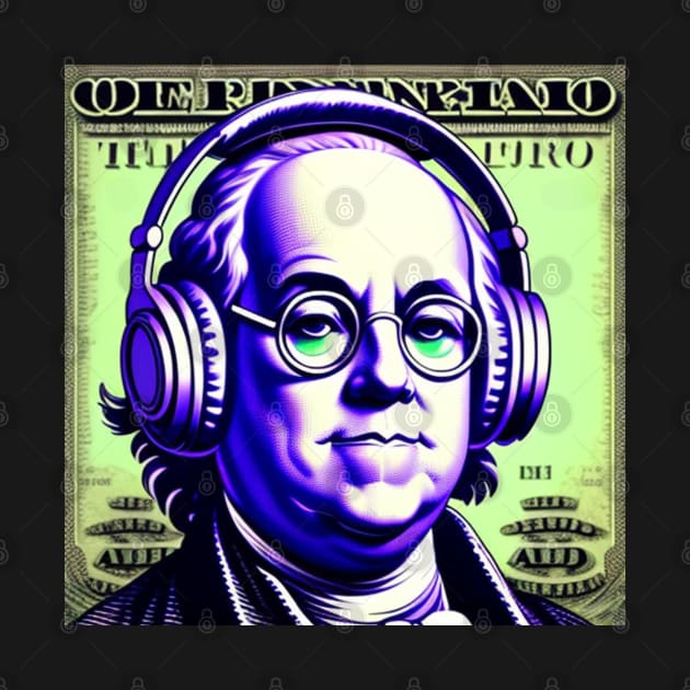 Bankroll Ben Franklin with Retro Headphones by musicgeniusart