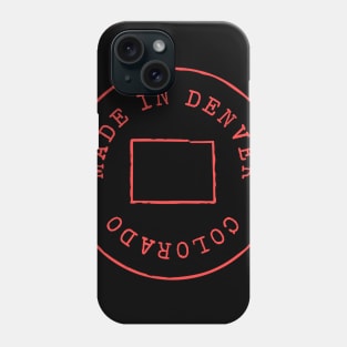 Made in Denver Colorado Phone Case