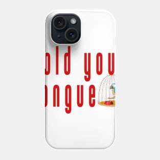 hold your tongue in shirt teepublic Phone Case