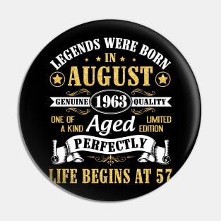 Legends Were Born In August 1963 Genuine Quality Aged Perfectly Life Begins At 57 Years Old Birthday Pin