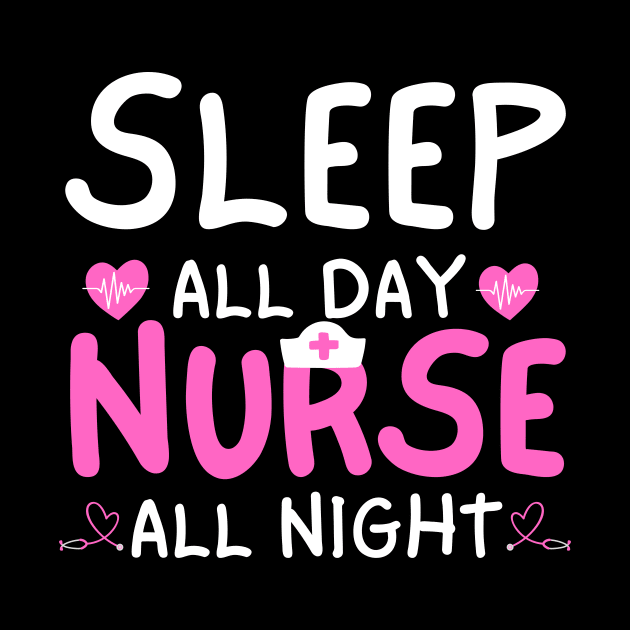 Sleep All Day Nurse All Night Funny Night Shift Nursing by Orth