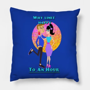 Why Limit Happy to an Hour Pillow