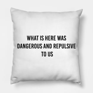Dangerous and Repulsive, black text Pillow