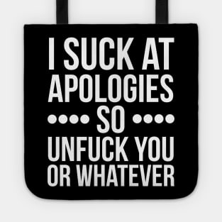 I suck at apologies so unfuck you or whatever swearing Tote