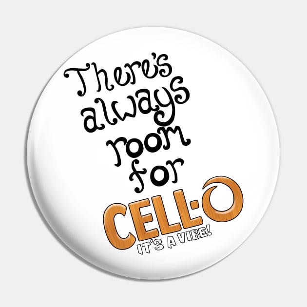 There's Always Room for Cello Pin by CreeW