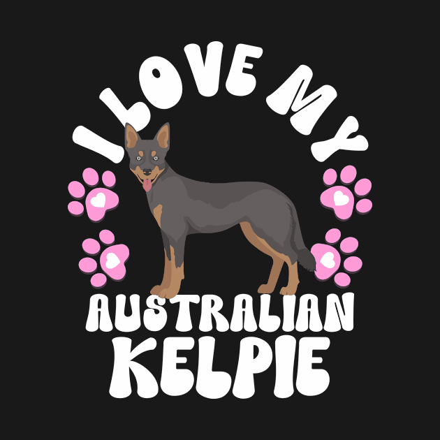 I Love My Australian Kelpie by The Jumping Cart