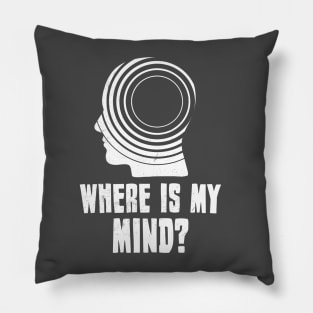 Where is my mind? Pillow